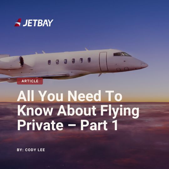 Private Jet Charters: Your Complete Guide for First-Time Flyers (Part 1)