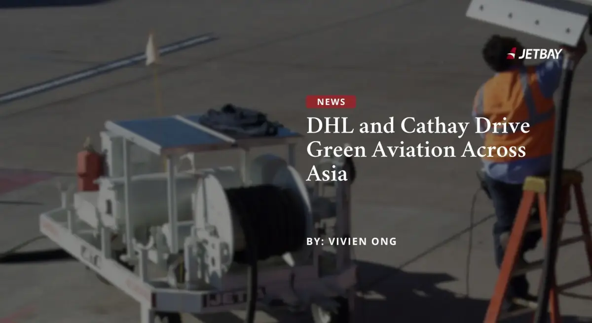 Airport ground crew operating fuel equipment near aircraft as DHL and Cathay Pacific advance sustainable aviation fuel initiatives in Asia