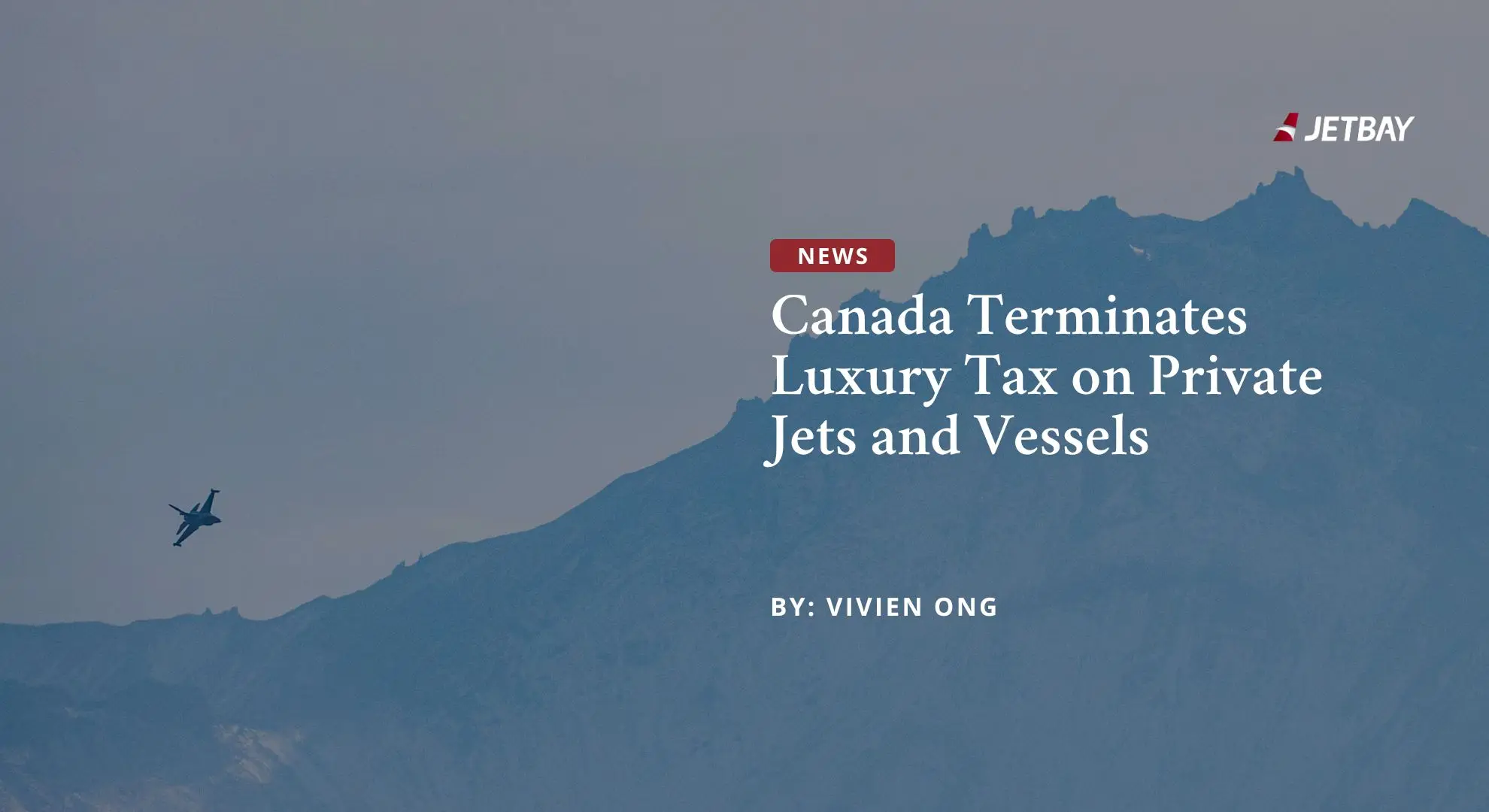 JETBAY news article header about Canada terminating luxury tax on private jets with mountain backdrop